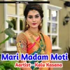 About Mari Madam Moti Song